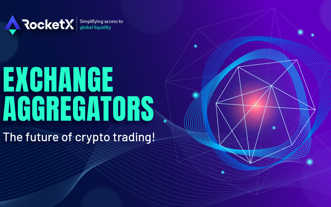 Why Are Aggregators the Future of Crypto Trading?
