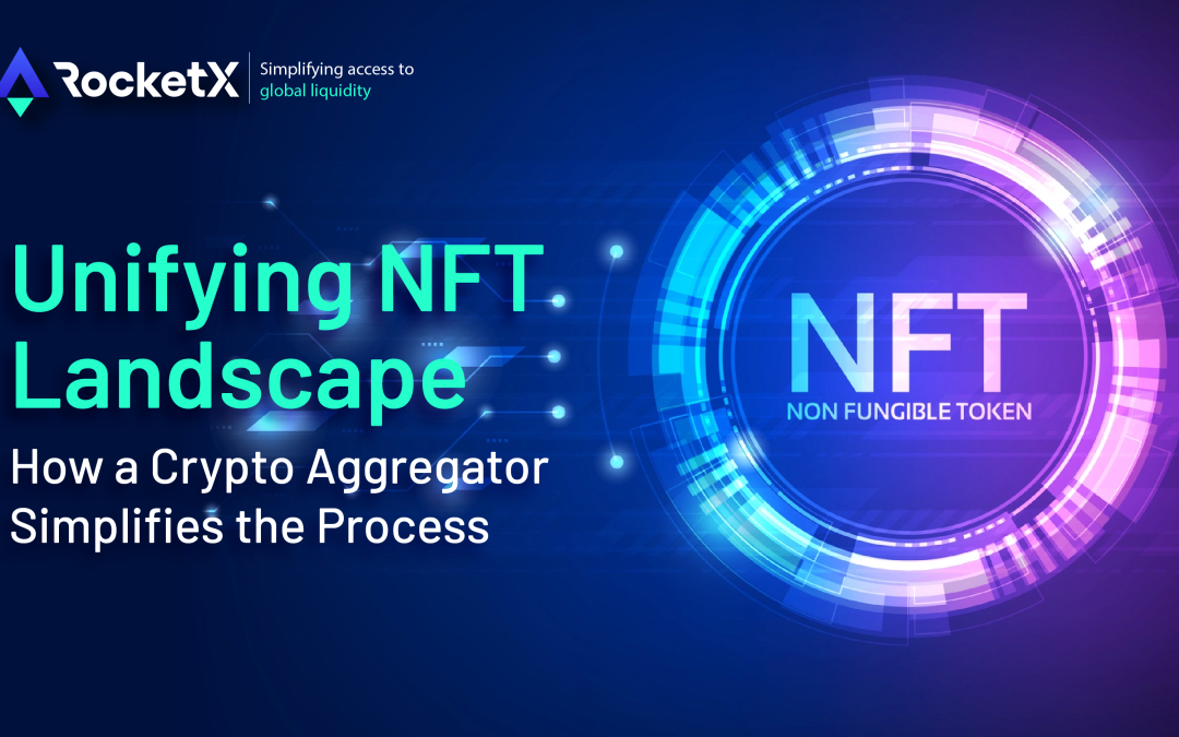 Unifying the NFT Landscape: How A Crypto Aggregator Simplifies the Process