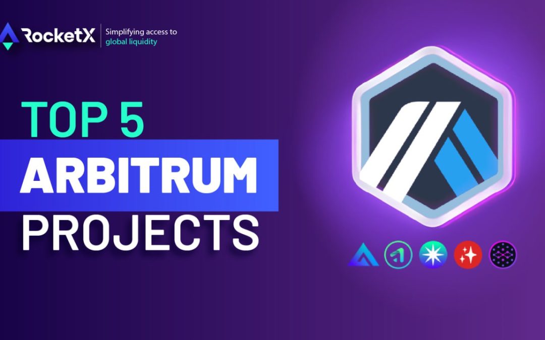 Top 5 Best Projects on Arbitrum to Keep an Eye On