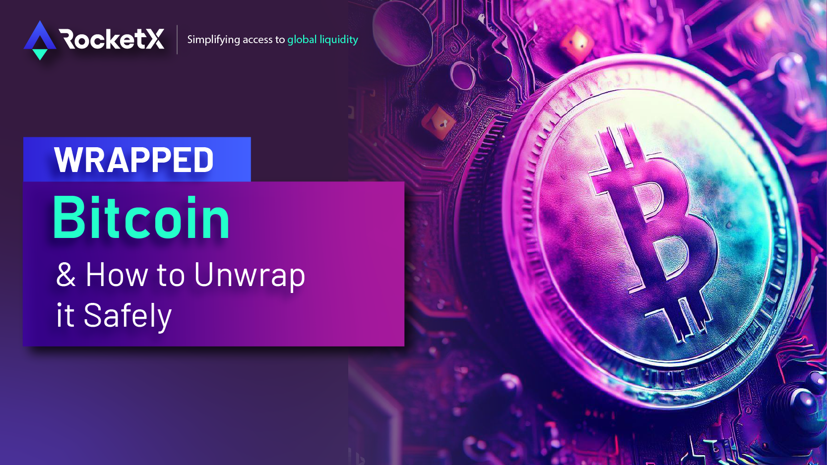 Unwrapping Wrapped Bitcoin How to safely unwrap Wrapped Bitcoin